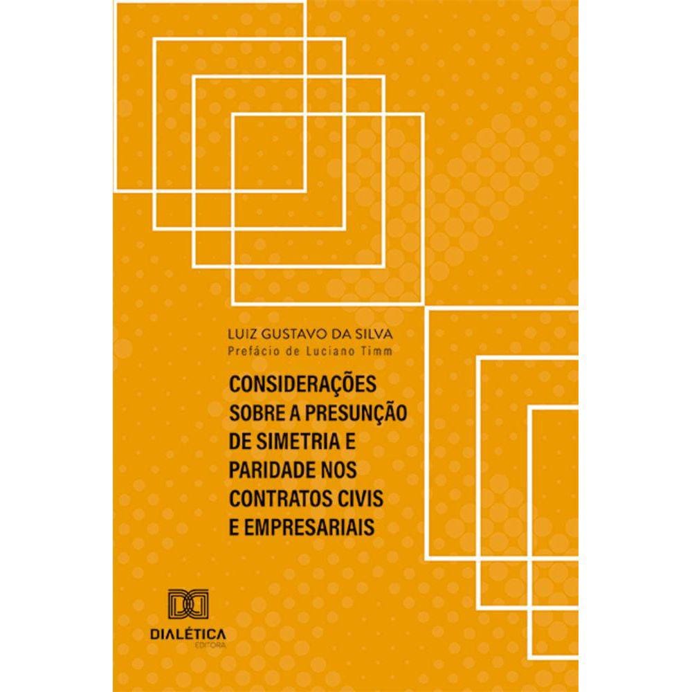Considerações sobre a presunção de simetria e paridade nos contratos civis e empresariais