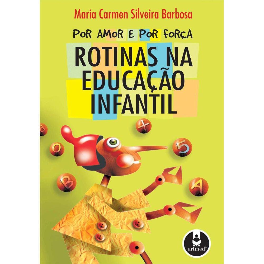 Por Amor E Por Forca Rotinas Na Educacao Infantil