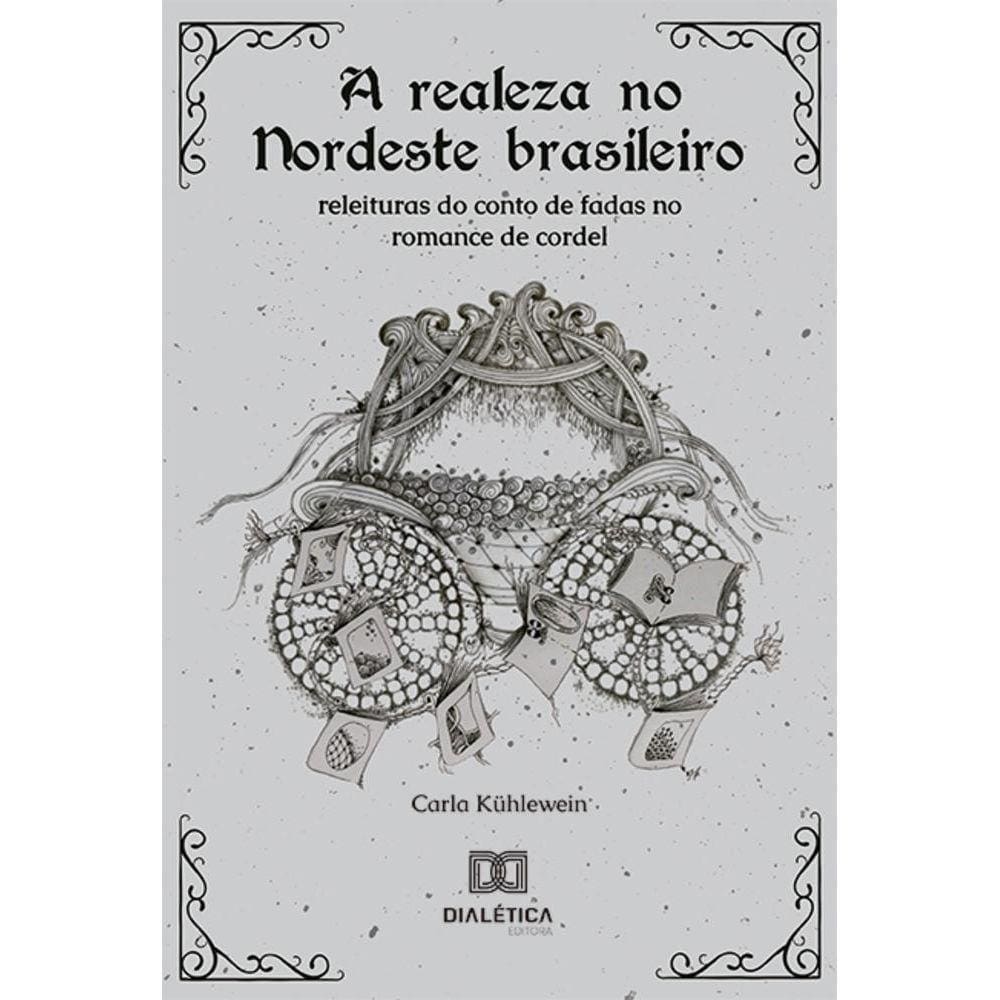 A realeza no Nordeste brasileiro - Releituras do conto de fadas no romance de cordel