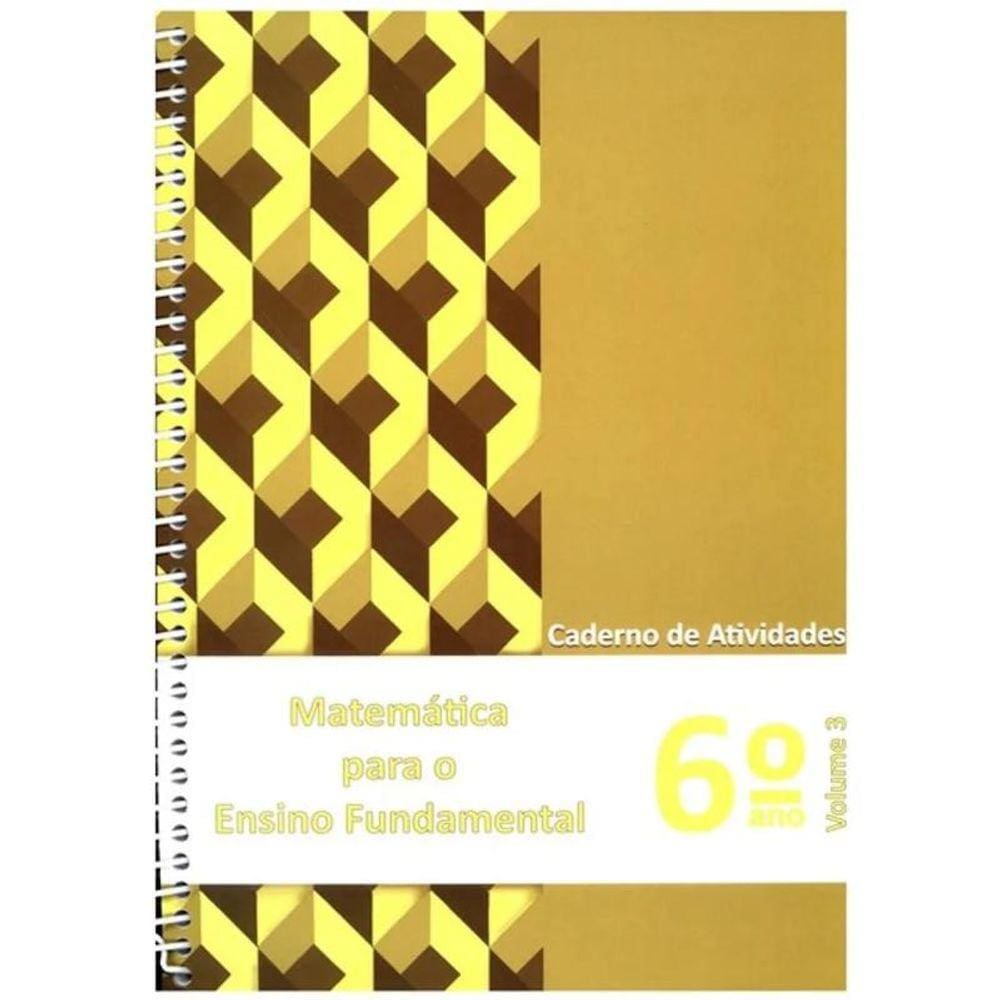 Matemática para o Ensino Fundamental - Cad. At. 6º ano - Vol.3