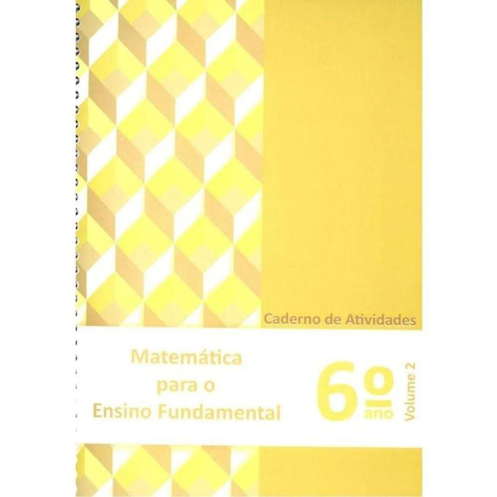 Matemática para o Ensino Fundamental - Cad. At. 6º ano - Vol.2