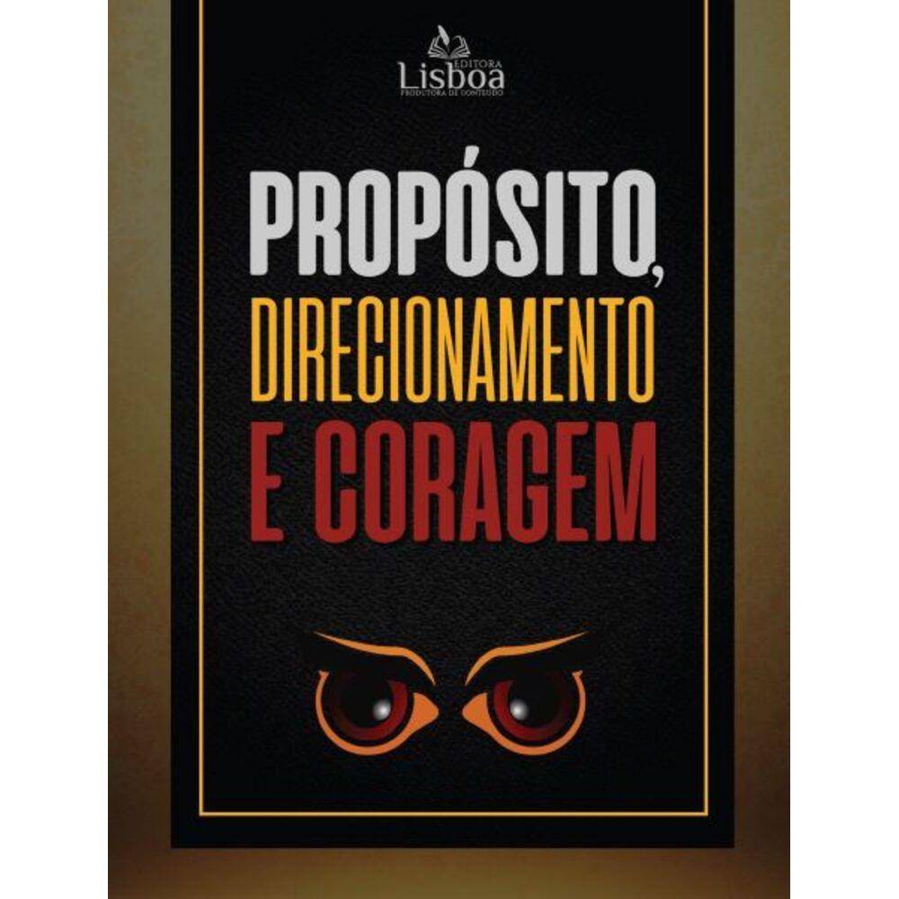 Propósito, direcionamento e coragem