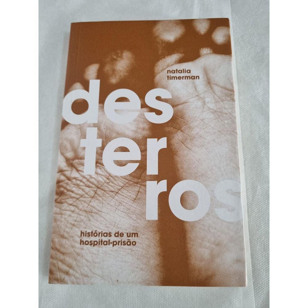 Desterros Histórias de um Hospital Prisão