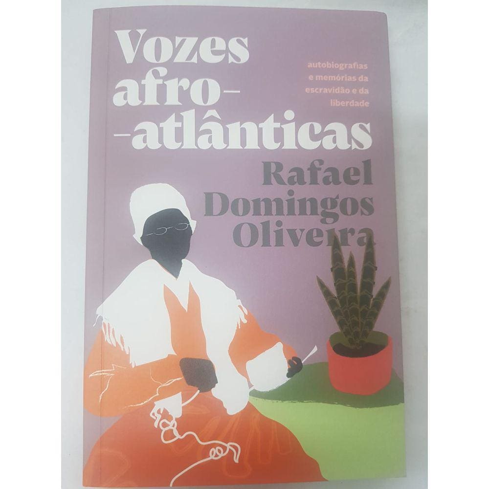 Vozes AFro - Atlãnticas Autobiografias memórias escravidão e da liberdade