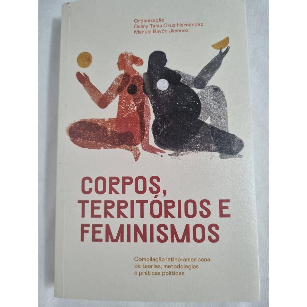 Corpos, territórios e Feminismos compilação latino americana de teorias, metodologias e práticas políticas