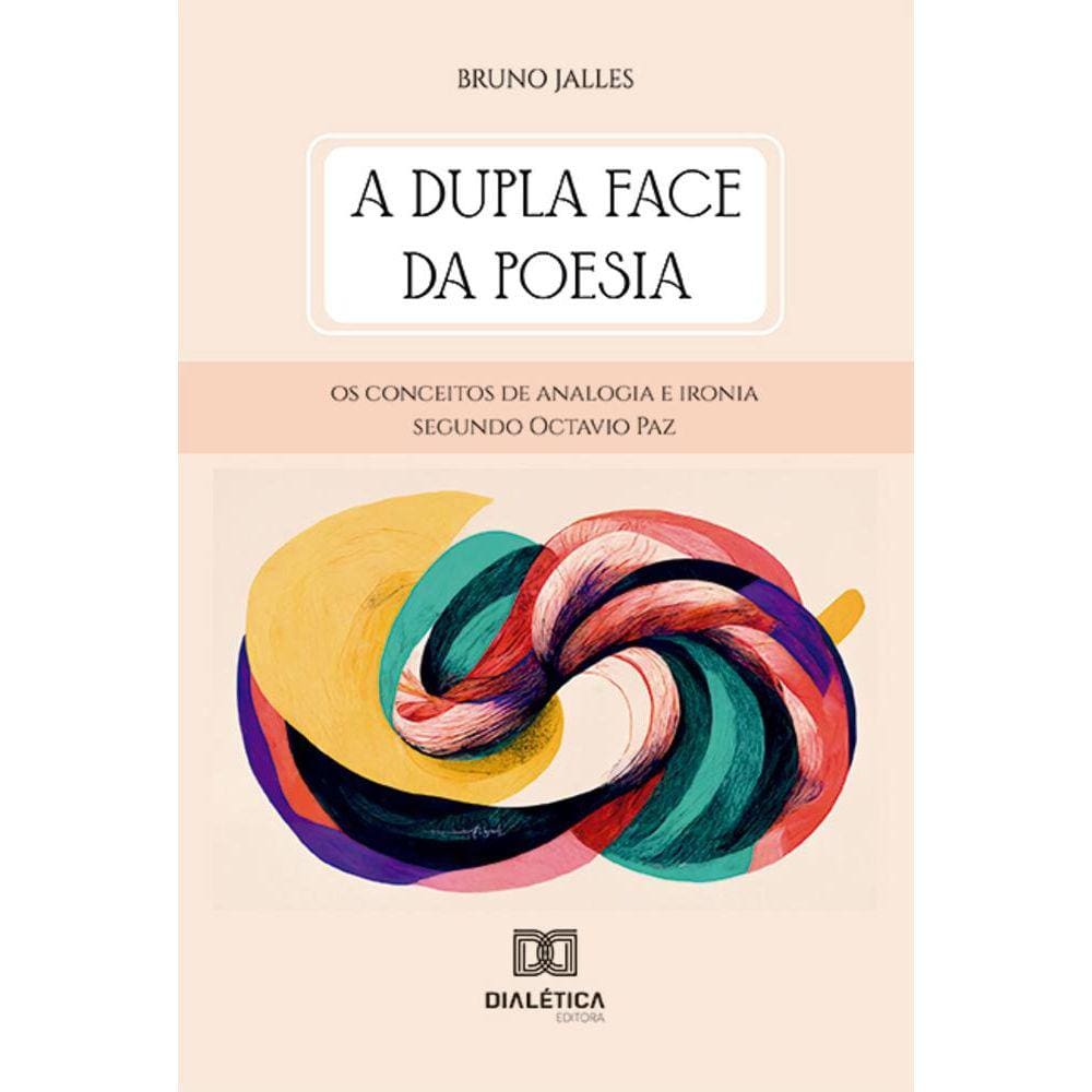 A dupla face da poesia - Os conceitos de analogia e ironia segundo Octavio Paz