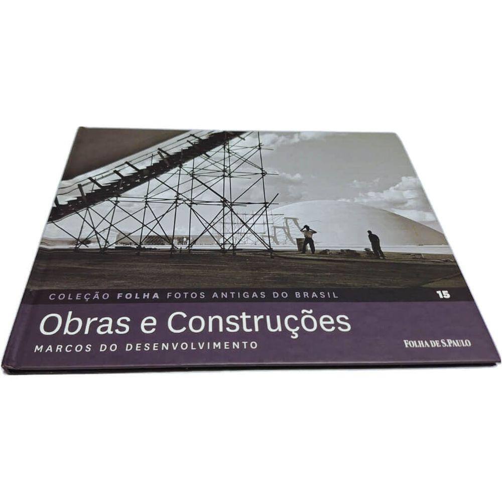 Livro Físico Coleção Folha Fotos Antigas do Brasil Volume 15 Obras e Construções: Marcos do Desenvolvimento