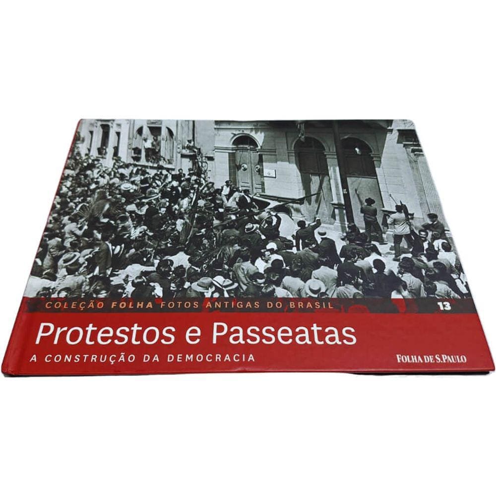 Livro Físico Coleção Folha Fotos Antigas do Brasil Volume 13 Protestos e Passeatas: A Construção da Democracia