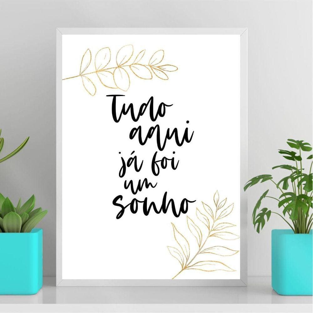 Quadro Minimalista Tudo Aqui Já Foi Um Sonho 45X34Cm