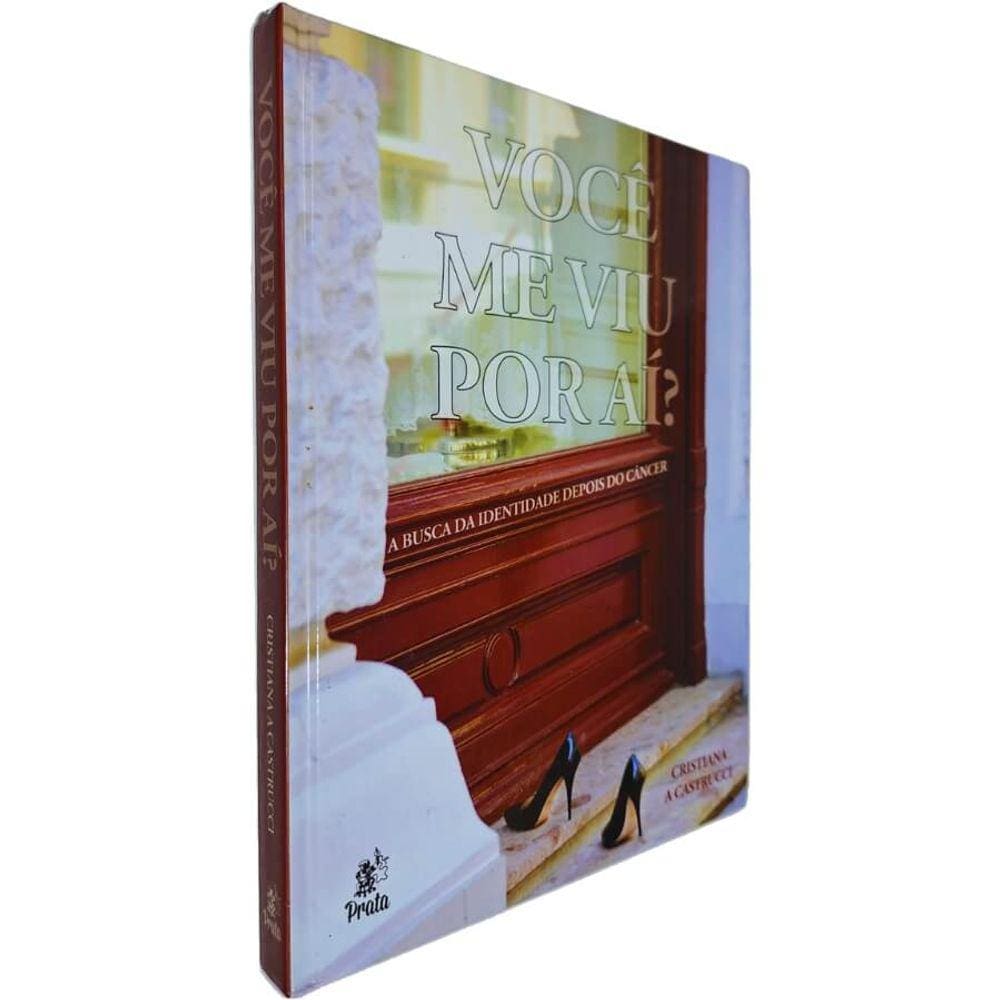 Livro Físico Você Me Viu Por Aí?: A Busca da Identidade Depois do Câncer Cristiana A Castrucci Capa Dura