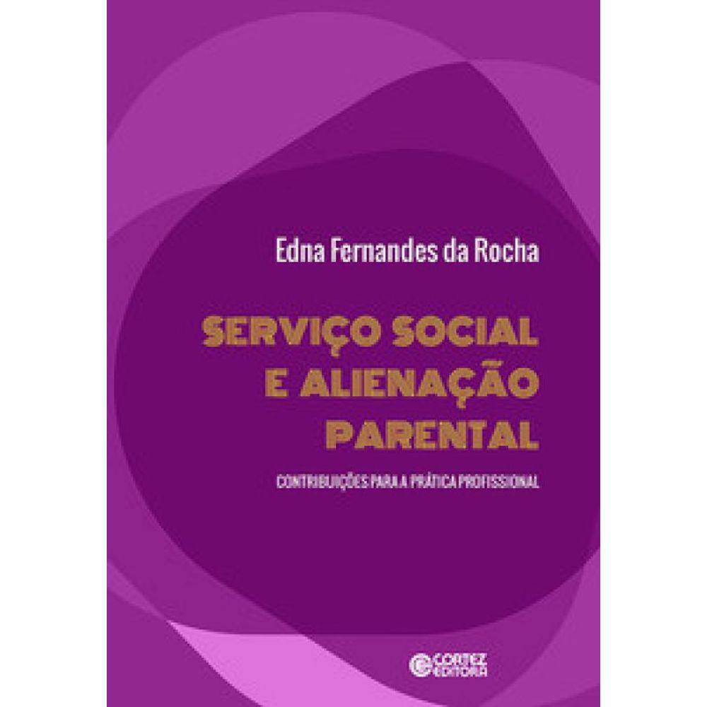 Serviço Social E Alienação Parental:: Contribuições Para A Prática Profissional