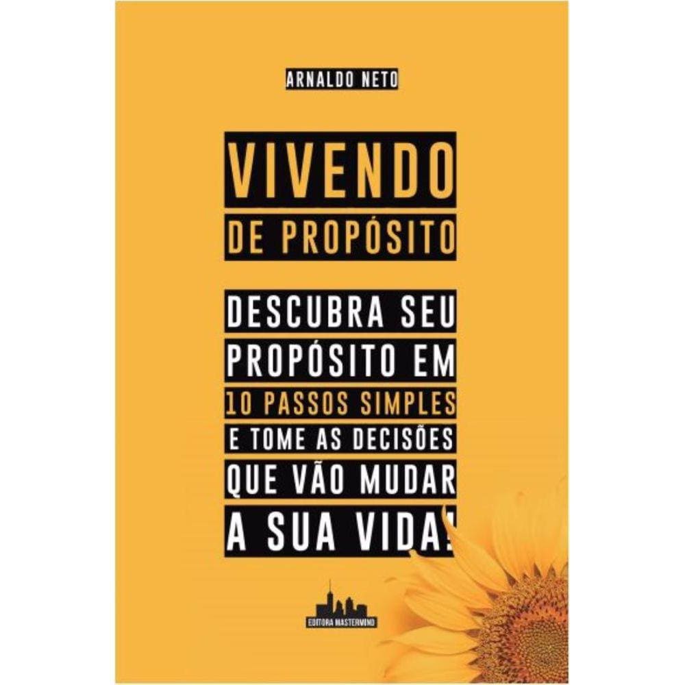 Vivendo de propósito: Descubra seu propósito em 10 passos simples e tome as decisões que vão mudar a sua vida