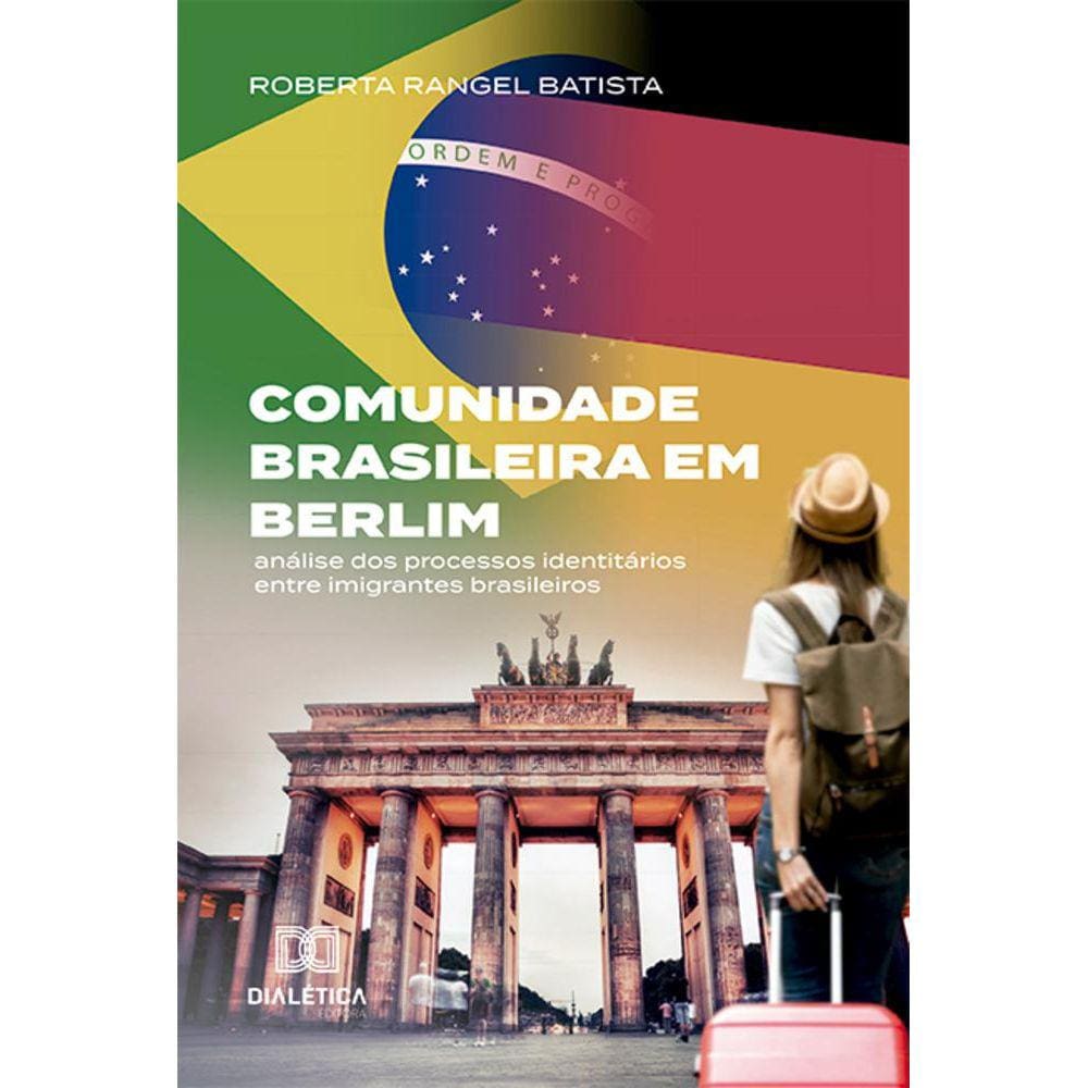 Comunidade Brasileira em Berlim - Análise dos processos identitários entre imigrantes brasileiros