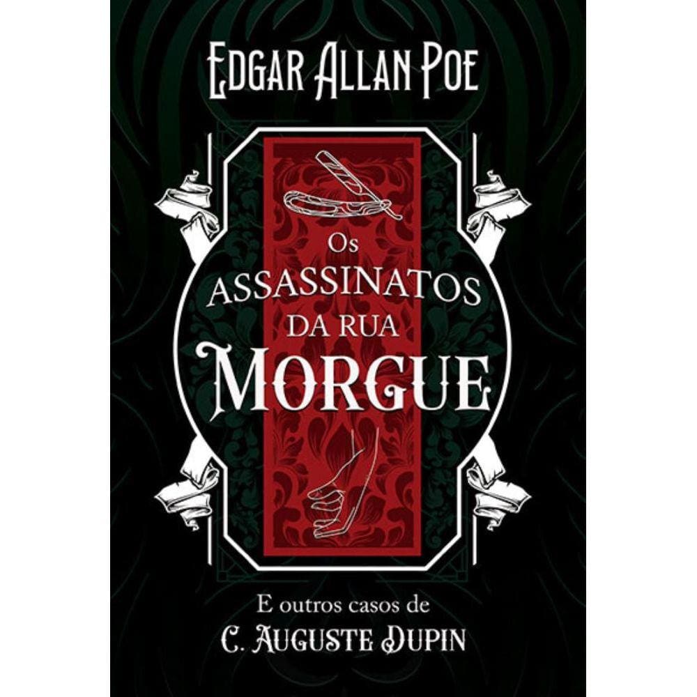 Os assassinatos da rua Morgue e outros casos de C. Auguste Dupin