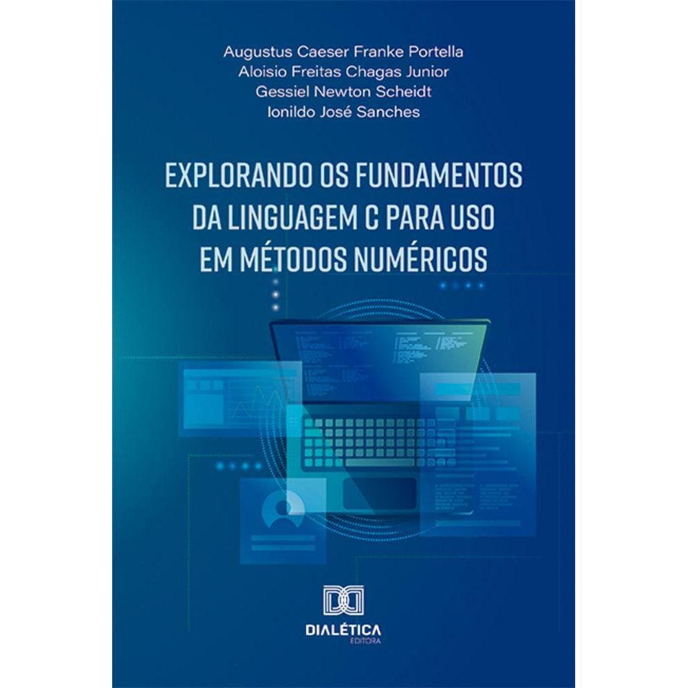 Explorando os fundamentos da Linguagem C para uso em Métodos Numéricos