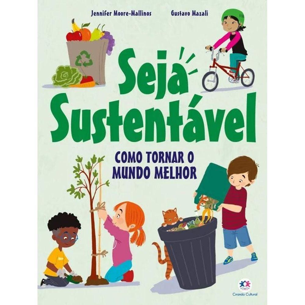 Seja Sustentável - Como Tornar O Mundo Melhor