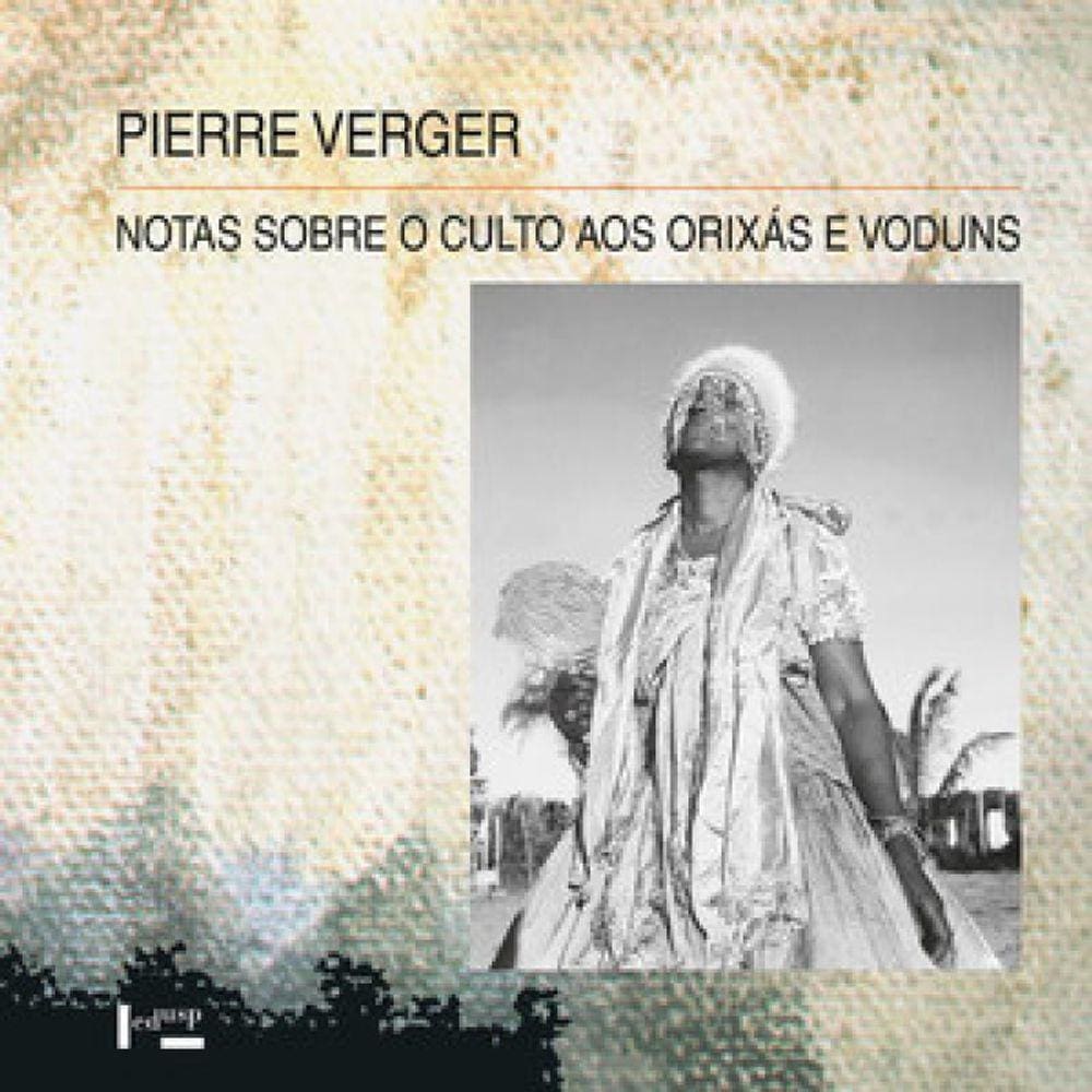 Notas Sobre O Culto Aos Orixás E Voduns: Na Bahia De Todos Os Santos, No Brasil, E Na Antiga Costa Dos Escravos, Na África