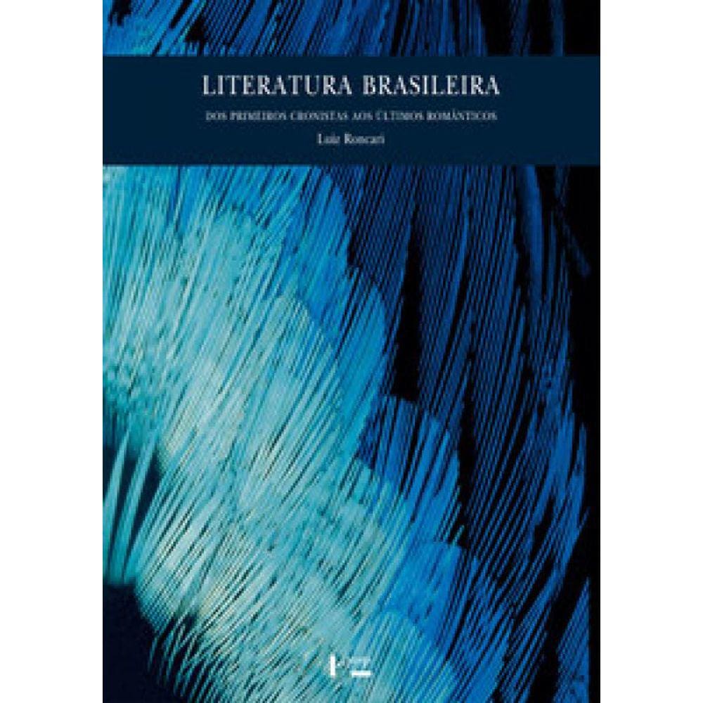 Literatura Brasileira: Dos Primeiros Cronistas Aos Últimos Românticos