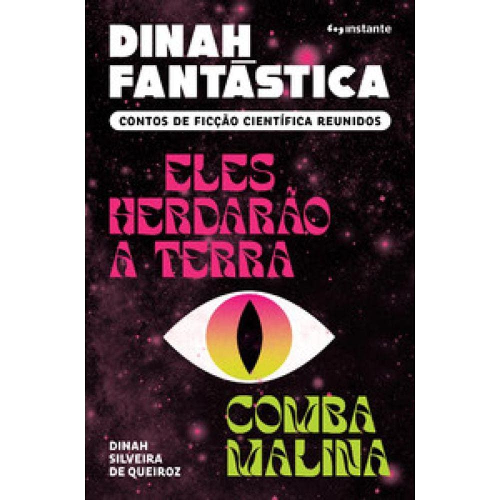 Dinah Fantástica: Contos De Ficção Científica Reunidos — Eles Herdarão A Terra E Comba Malina