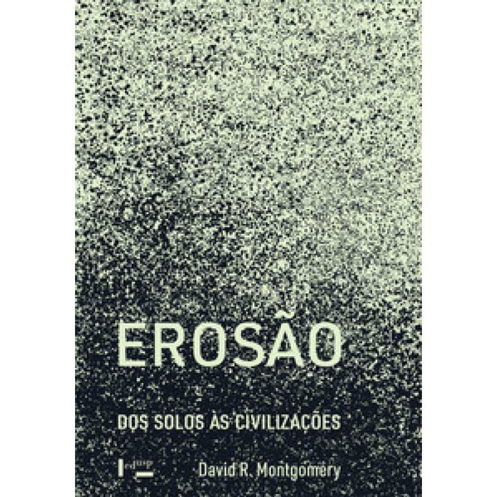 Erosão: Dos Solos Às Civilizações