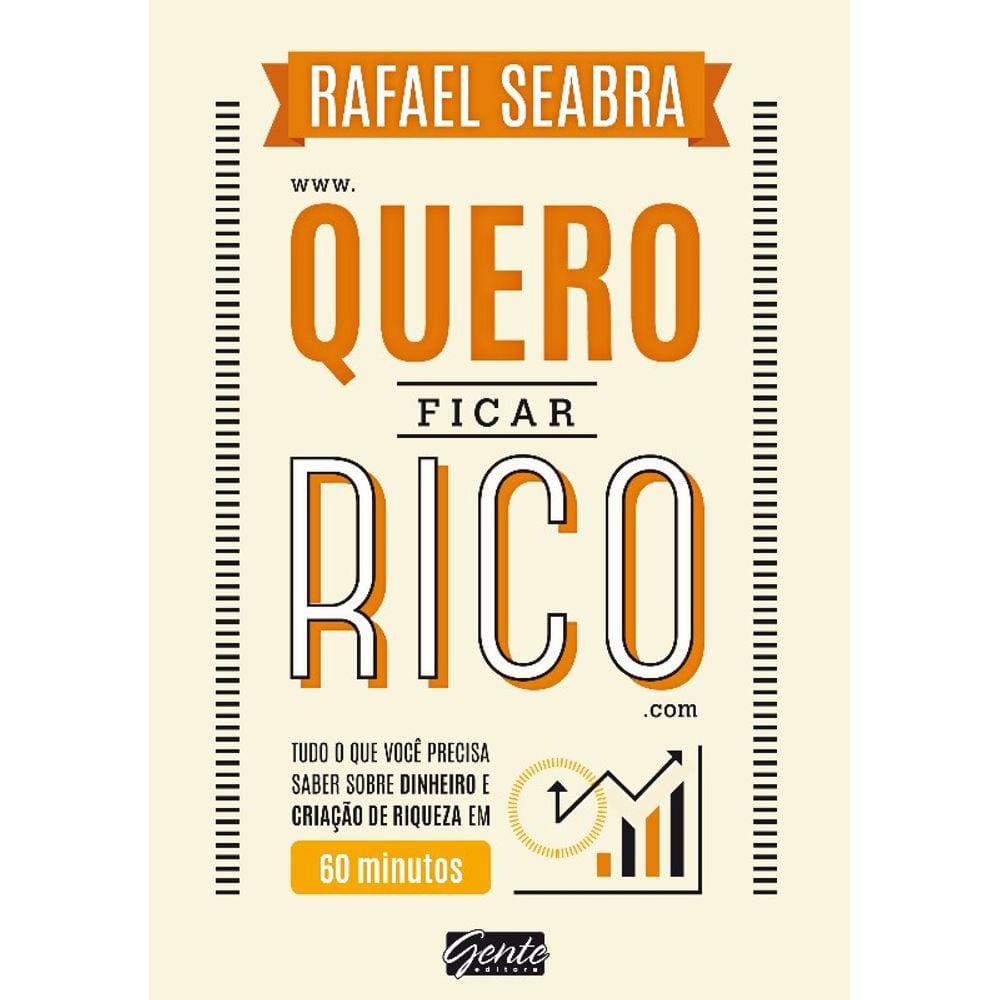 Quero Ficar Rico - Tudo O Que Voce Precisa Saber Sobre Dinheiro E Criacao D