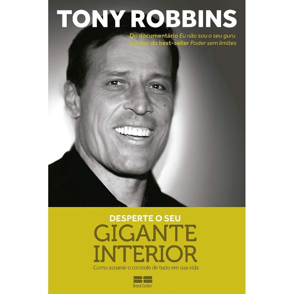 Desperte Seu Gigante Interior - Como Assumir O Controle De Tudo Em Sua Vida
