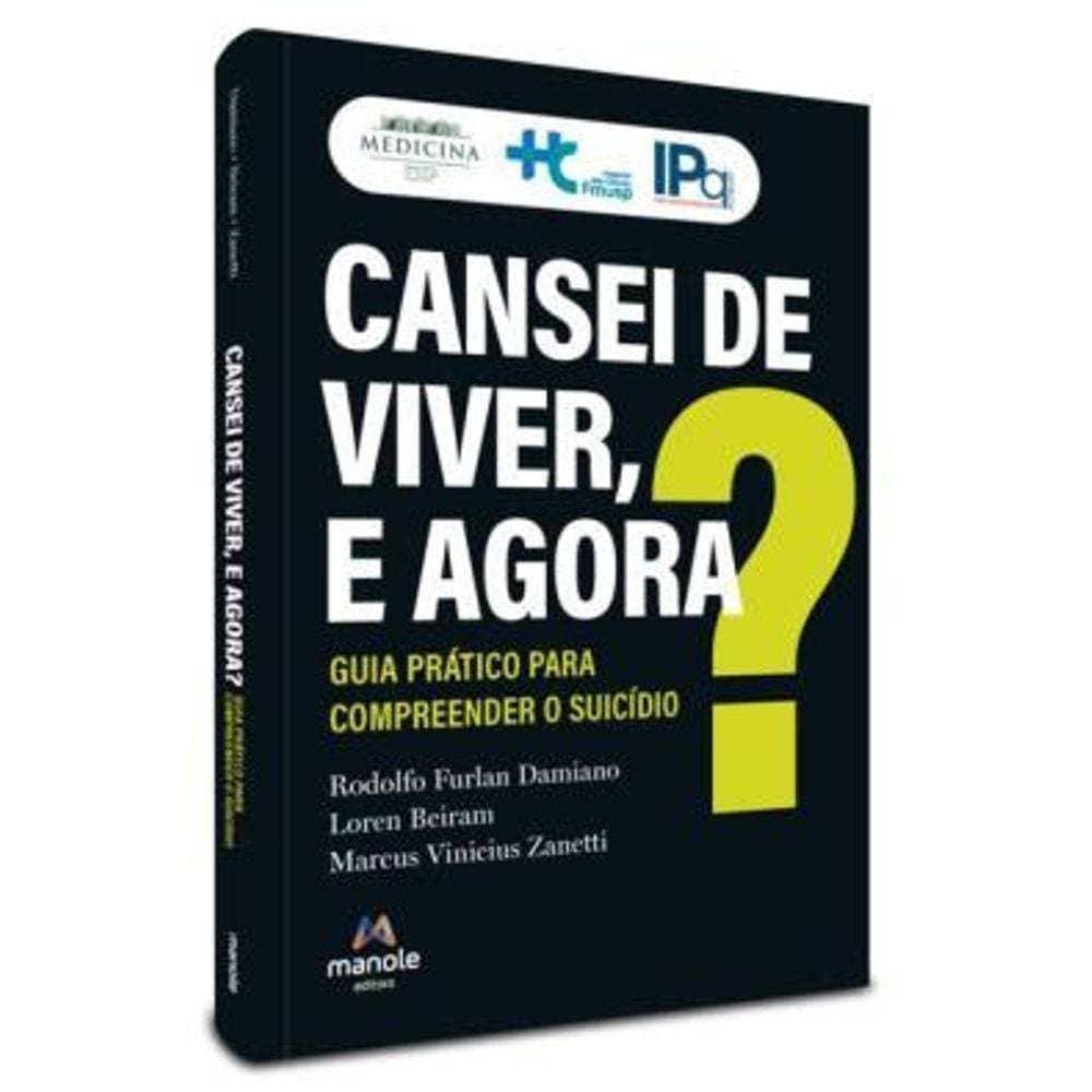 Cansei de Viver, e Agora? Guia Prático Para Compreender o Suicídio