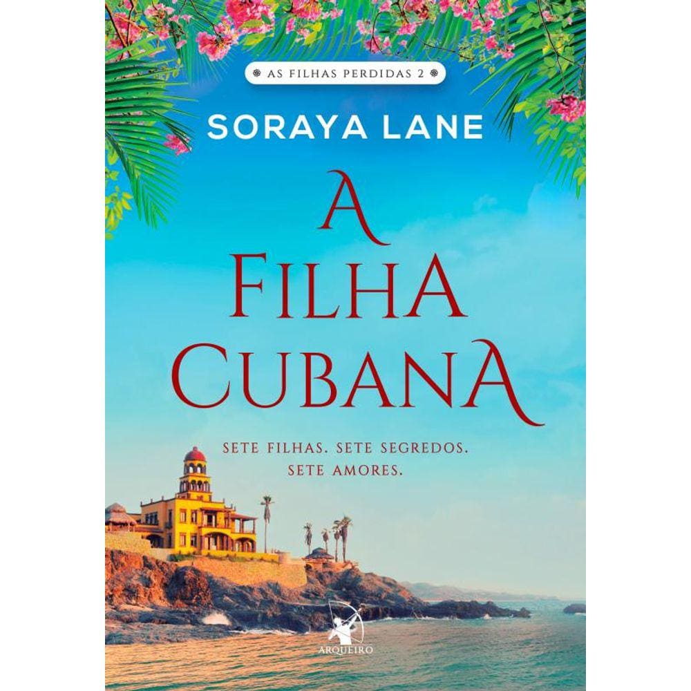 A filha cubana (As filhas perdidas - Livro 2): Sete filhas. Sete segredos. Sete amores
