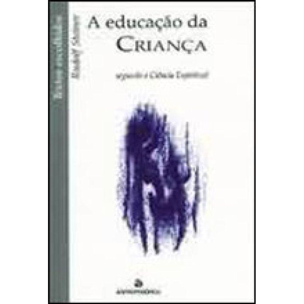 Educaçao Da Criança Segundo A Ciencia Espiritual, A