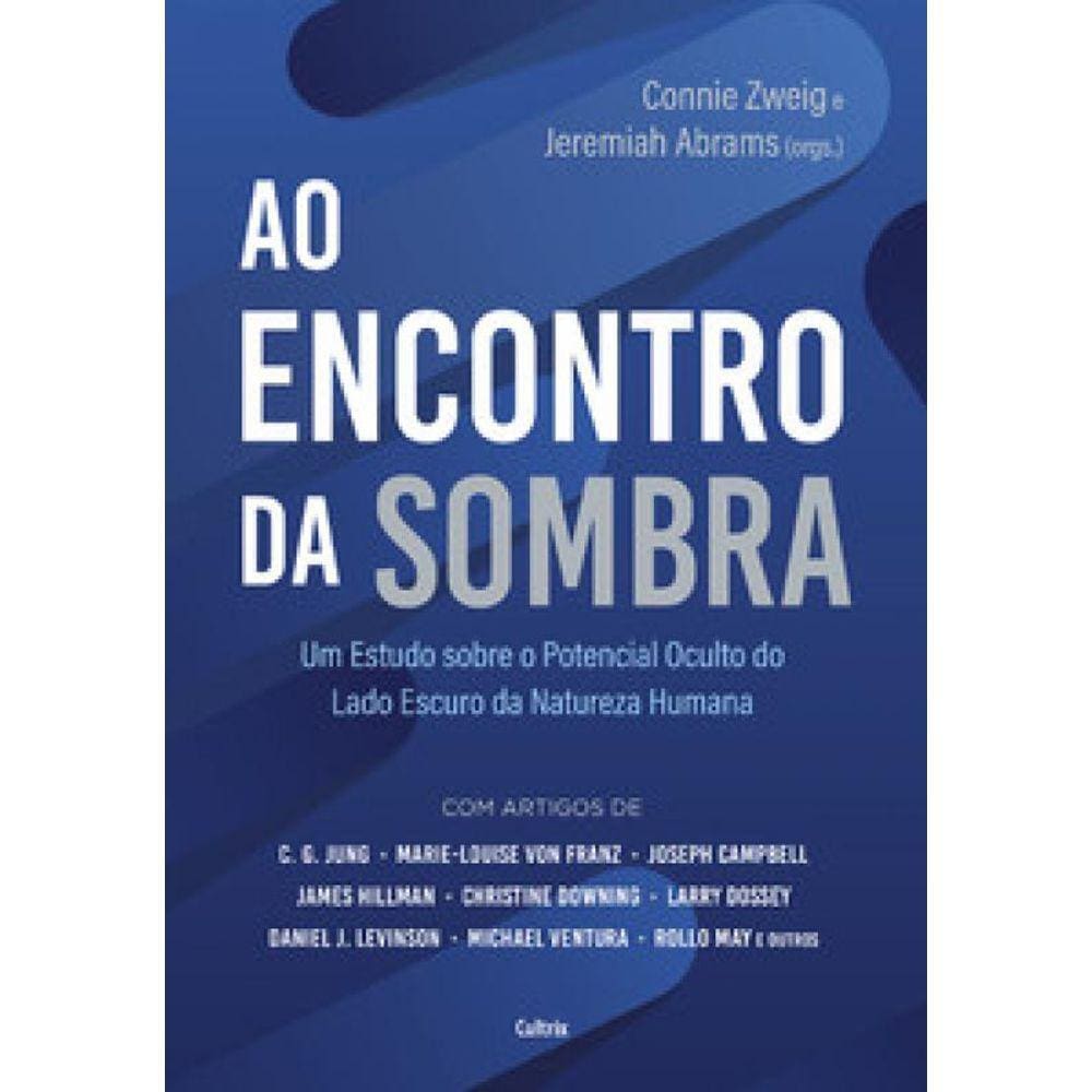 Ao Encontro Da Sombra: Um Estudo Sobre O Potencial Oculto Do Lado Escuro Da Natureza Humana