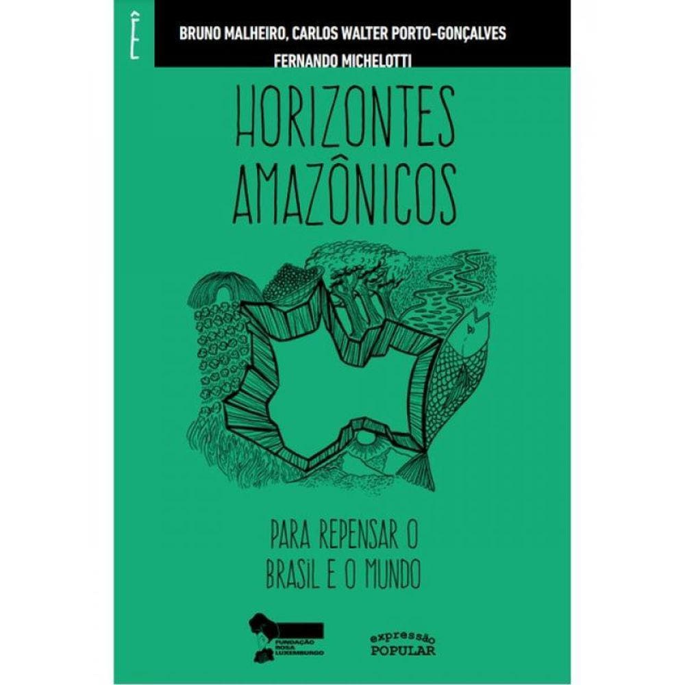 Horizontes Amazônicos Para Repensar O Brasil E O Mundo