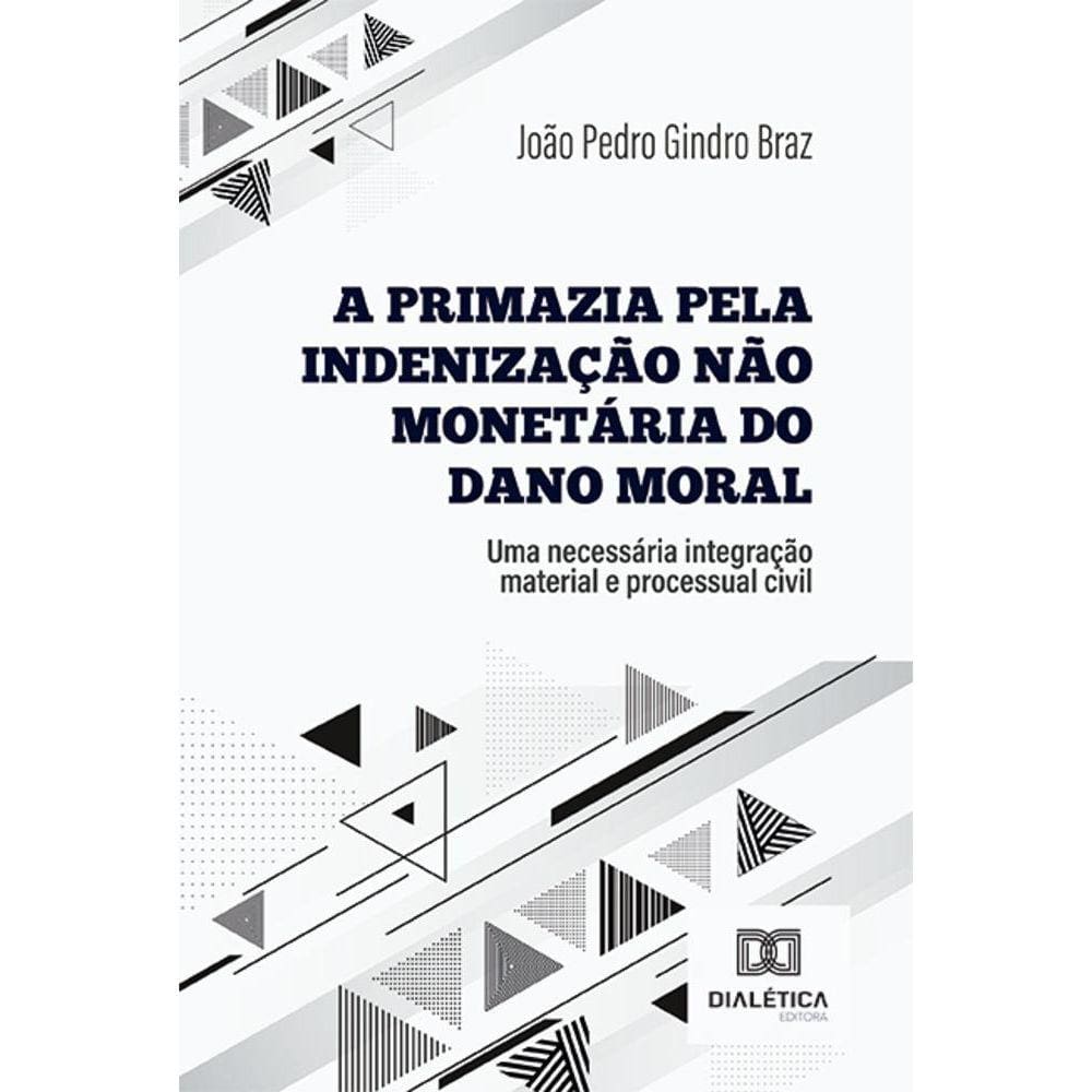 A primazia pela indenização não monetária do dano moral - Uma necessária integração material e processual civil