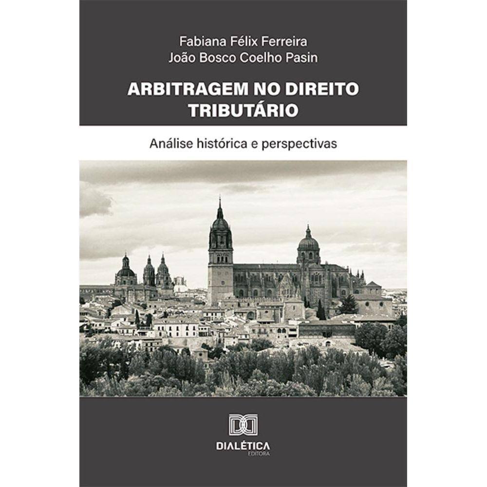 Arbitragem no Direito Tributário - Análise histórica e perspectivas