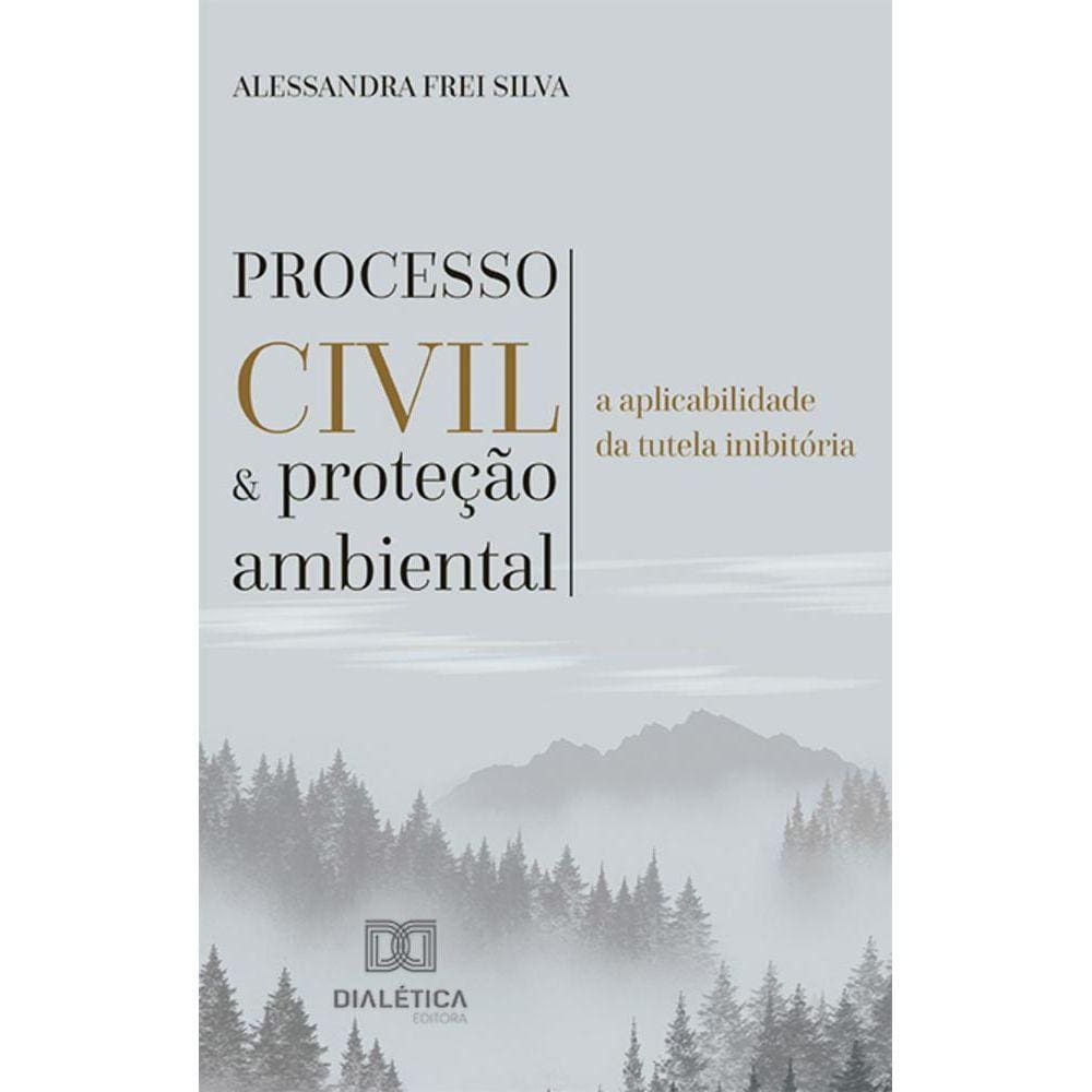 Processo civil e proteção ambiental - A aplicabilidade da tutela inibitória