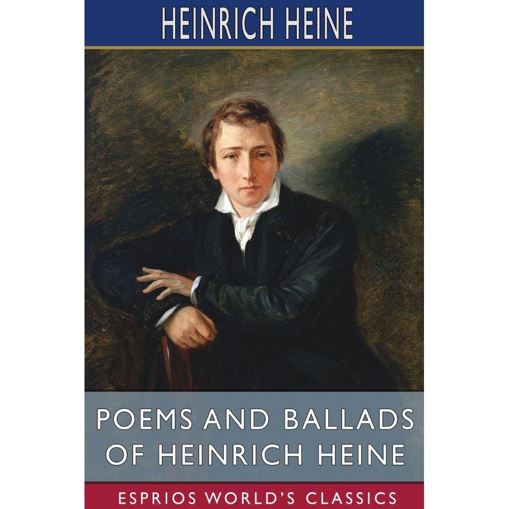 Poems and Ballads of Heinrich Heine (Esprios Classics)