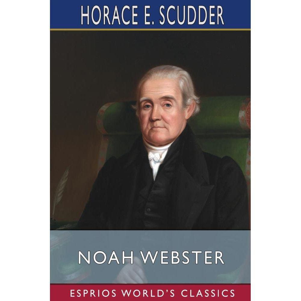 Noah Webster (Esprios Classics)