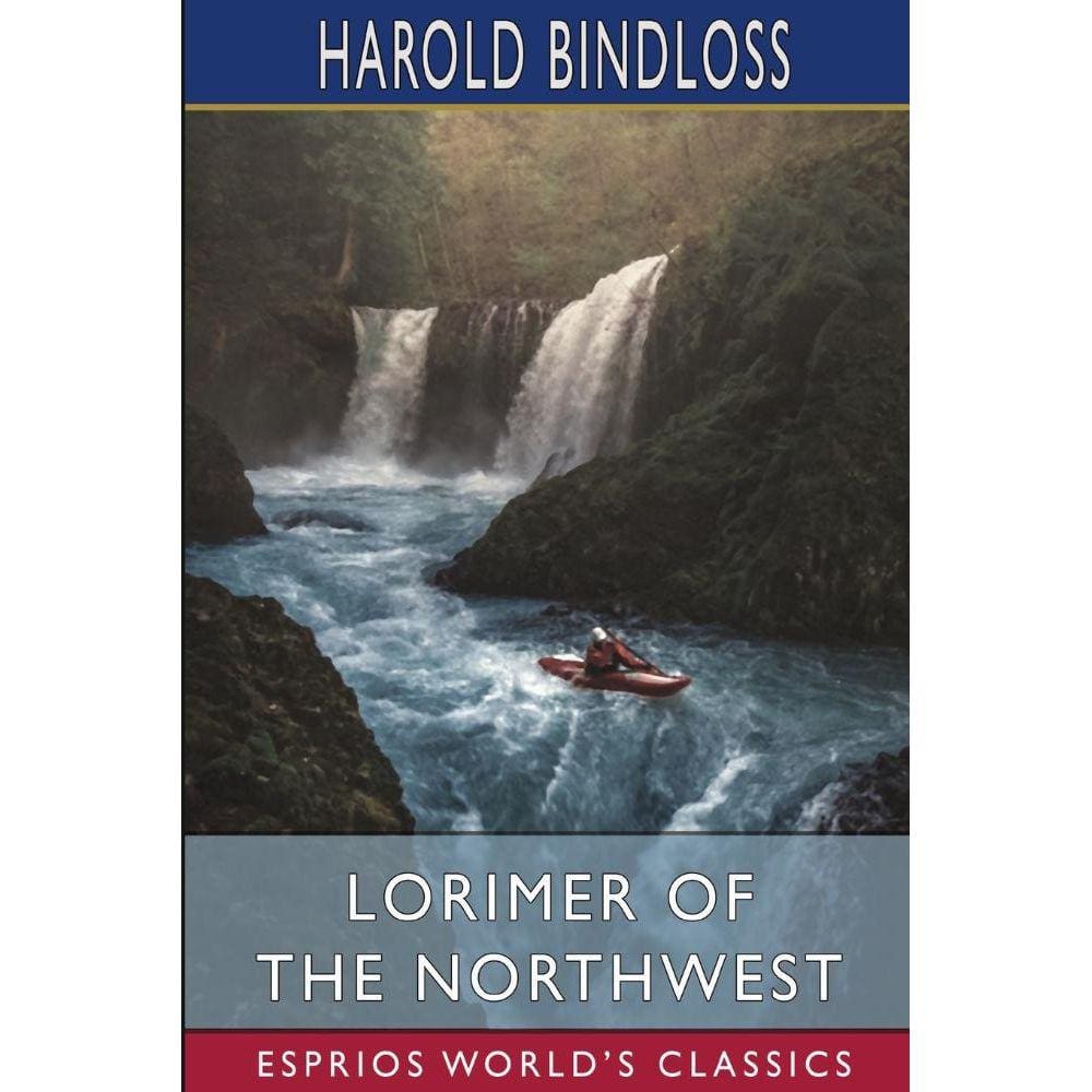 Lorimer of the Northwest (Esprios Classics)