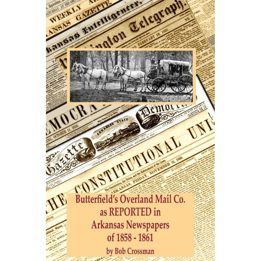 Butterfields Overland Mail Co. as REPORTED in the Arkansas Newspapers of 1858-1861