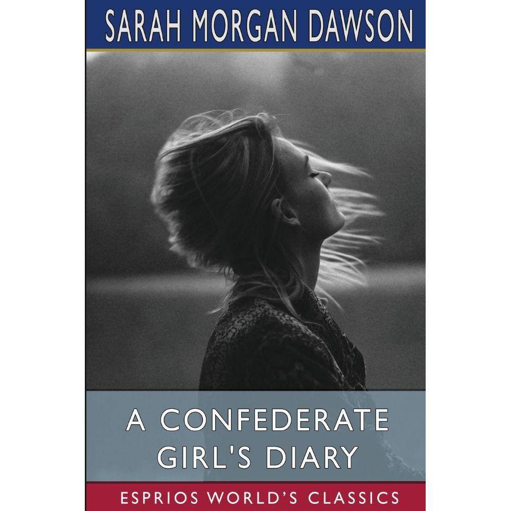 A Confederate Girls Diary (Esprios Classics)