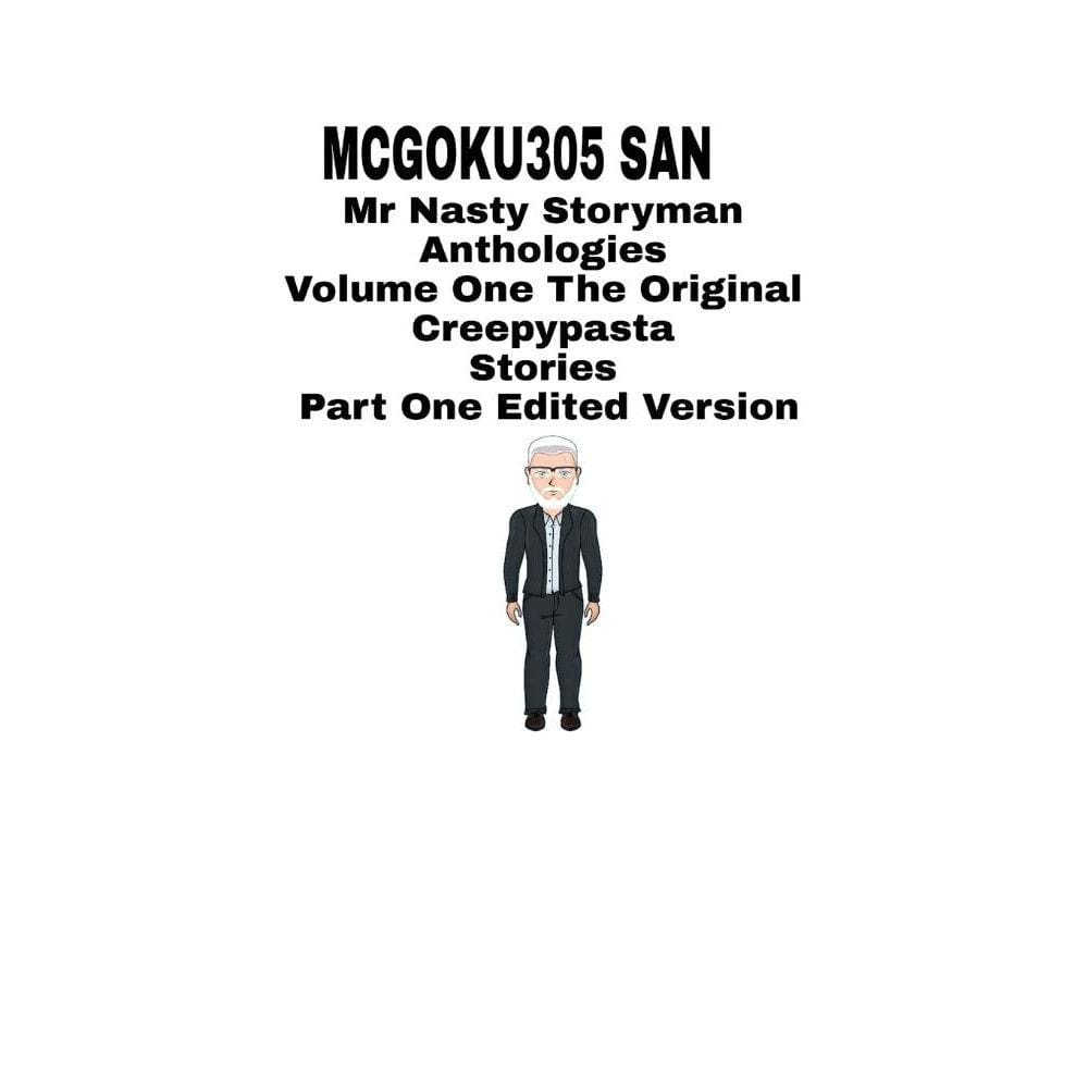 Mr Nasty Storyman Anthologies Volume One The Original Creepypasta Stories Part One Edited Version