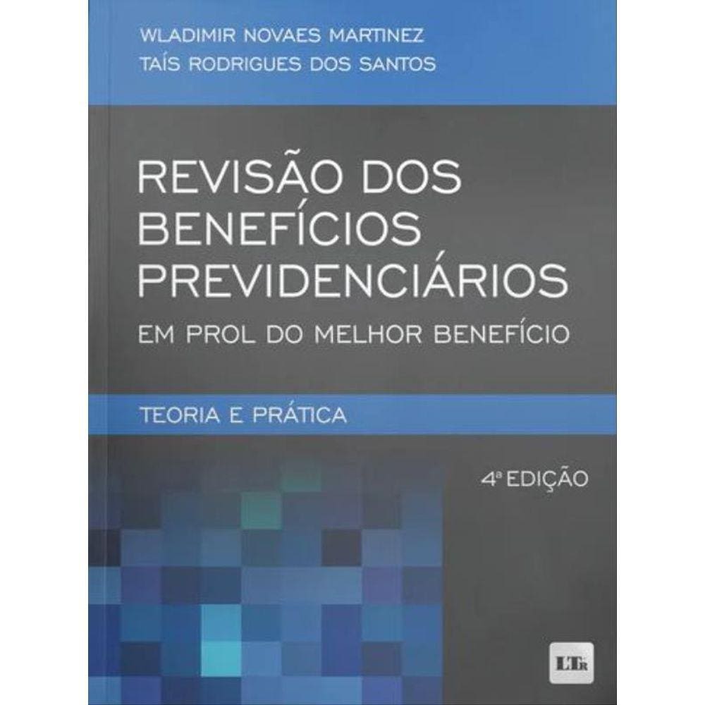 Revisão Dos Benefícios Previdenciários Em Prol Do Melhor Benefício - 2023