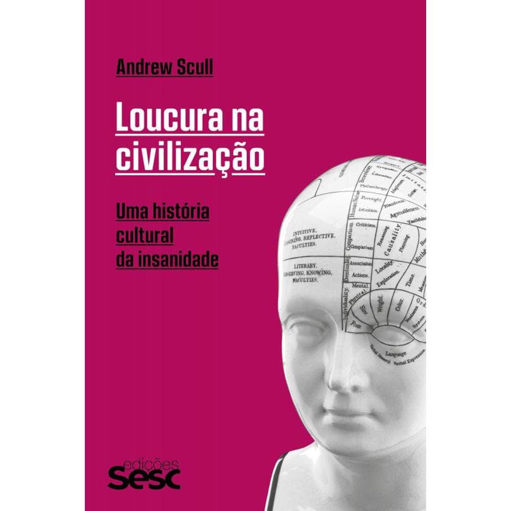 Loucura na civilização: Uma história cultural da insanidade