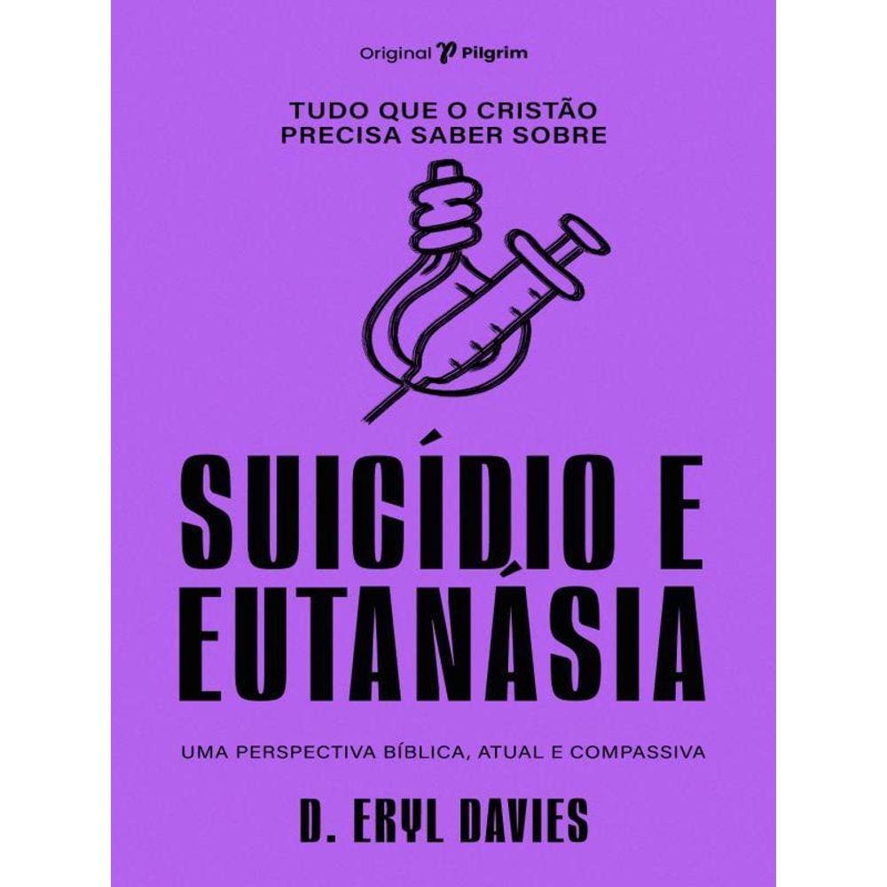 Tudo Que O Cristão Precisa Saber Sobre Suicídio E Eutanásia