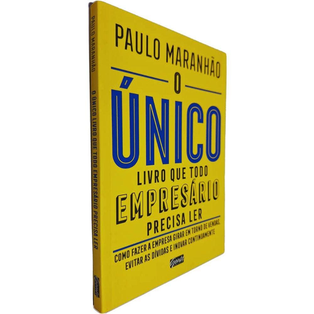 Livro Físico O Único Livro que Todo Empresário Precisa Ler: Como Fazer a Empresa Girar em Torno de Vendas Paulo Maranhão