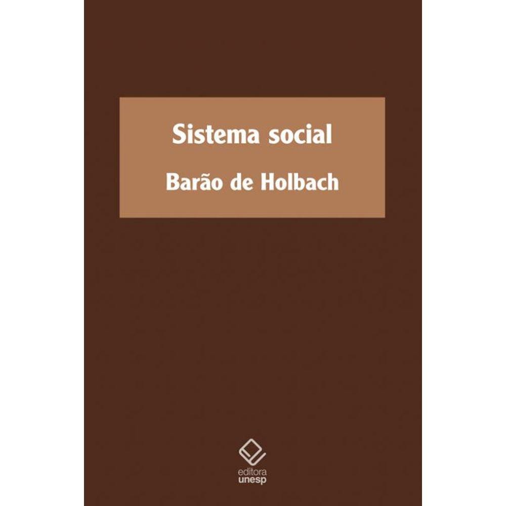 Sistema social: ou Princípios naturais da moral e da política, com um exame da influência do governo sobre os costumes