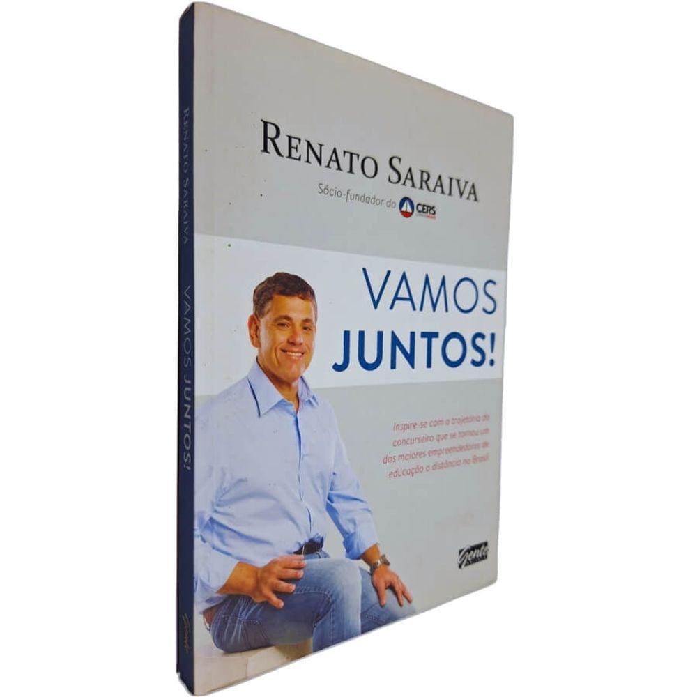 Livro Vamos Juntos!: Inspire-se com a Trajetória do Concurseiro que se Tornou um dos Maiores Empreended. Renato Saraiva