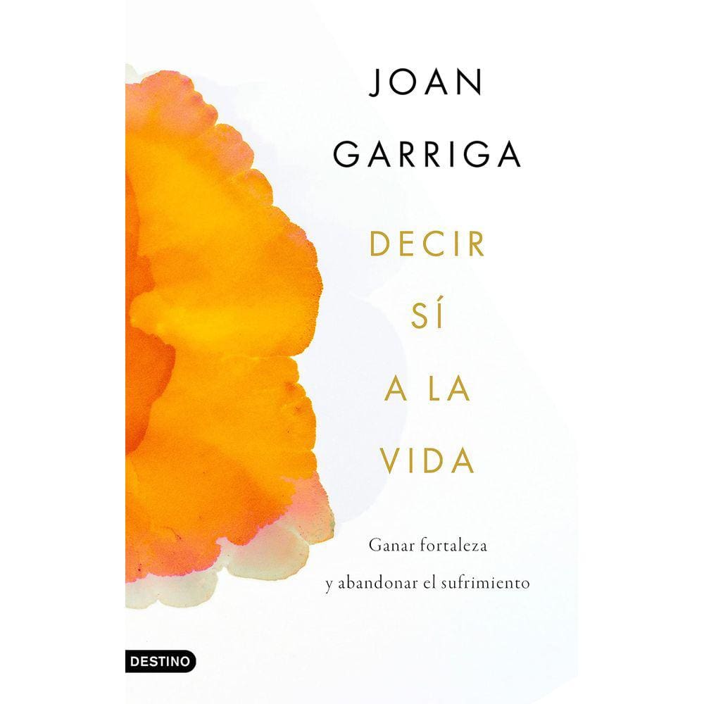Livro Ediciones Destino Decir sí a la vida: Ganar fortaleza