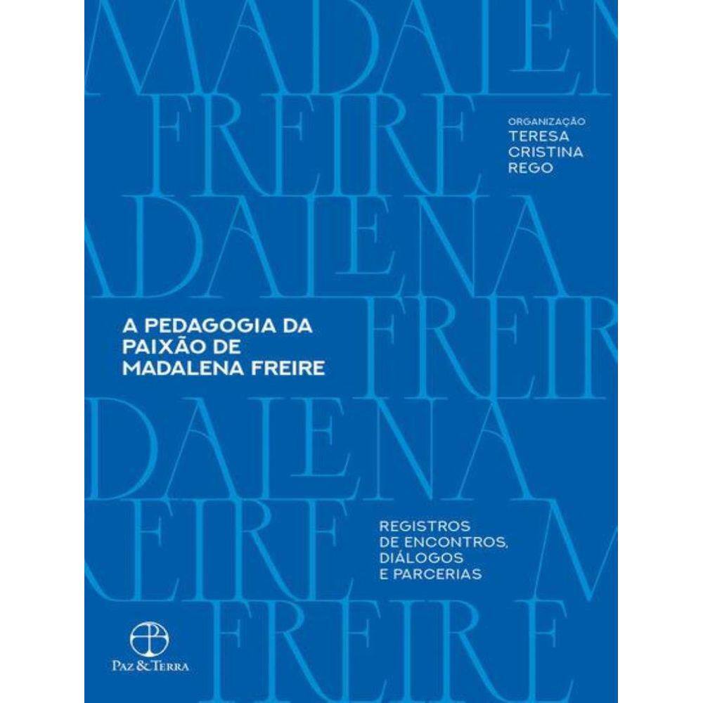 Pedagogia Da Paixao De Madalena Freire, A
