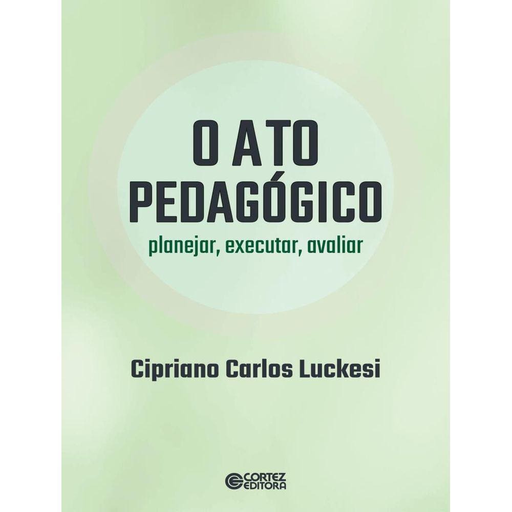 Ato Pedagogico - Planejar, Executar, Avaliar, O