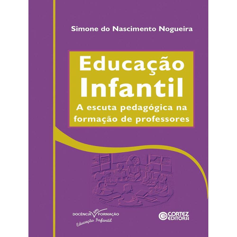 Educacao Infantil - A Escuta Pedagogica Na Formacao De Professores